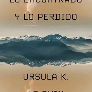 Lo encontrado y lo perdido le Guin, Ursula K. 2025