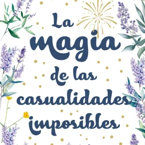 La magia de las casualidades imposibles Martínez, María 2025