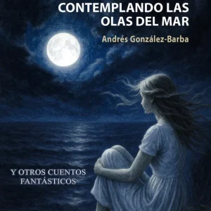 Raquel contemplando las olas del Mar y otros cuentos fantásticos González-Barba, Andrés 2025