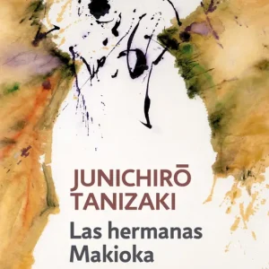 Las hermanas Makioka Tanizaki, Junichiro 2014