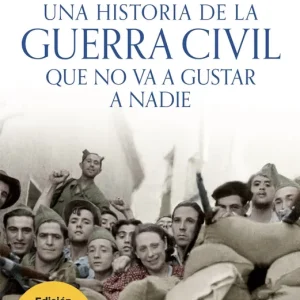 Una historia de la guerra civil que no va a gustar a nadie Juan Eslava Galán 2026