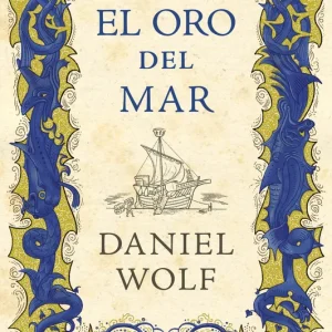 EL ORO DEL MAR WOLF, DANIEL 2018