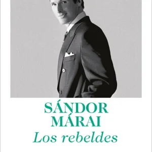 Los rebeldes Márai, Sándor 2012
