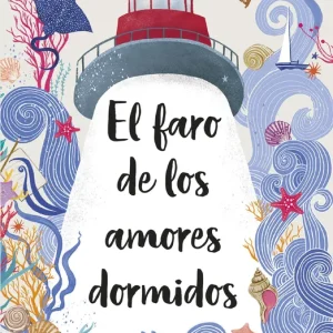 El faro de los amores dormidos Andrea Longarela 2026