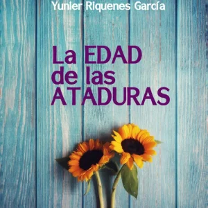 La edad de las ataduras Riquenes García, Yunier 2025