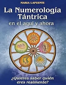 La Numerología Tántrica en el aquí y ahora Lapuente Padro, Maria 2025