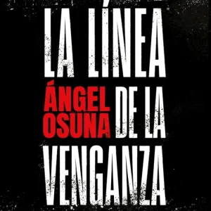 LA LINEA DE LA VENGANZA ANGEL OSUNA 2025