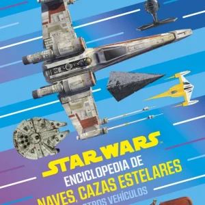 Star Wars Enciclopedia de naves, cazas estelares y otros vehículos 2026