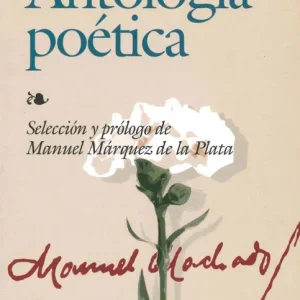 ANTOLOGIA POETICA DE MANUEL MACHADO Machado, Manuel 2006