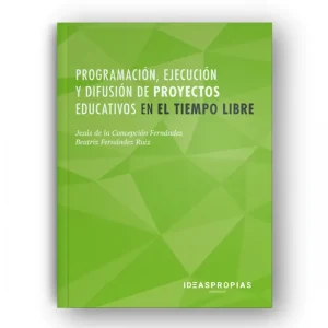 Programación, ejecución y difusión de proyectos educativos en el tiempo libre de la Concepción Fernández, Jesús 2019
