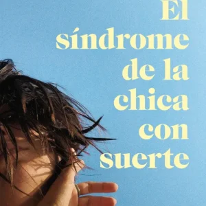 SINDROME DE LA CHICA CON SUERTE, EL Martínez, Aloma 2025