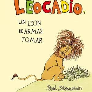 Leocadio, un león de armas tomar Silverstein, Shel 2016