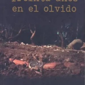 Treinta años en el olvido Garcia Carrera, Francisco L.