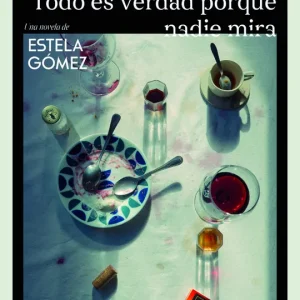 TODO ES VERDAD PORQUE NADIE MIRA Gómez, Estela 2025