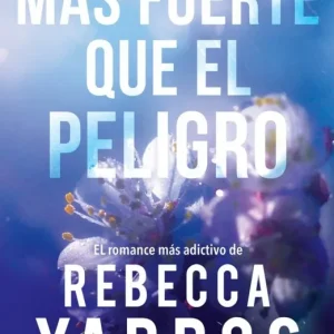 Más fuerte que el peligro (Vuelo y gloria 1) Yarros, Rebecca 2025