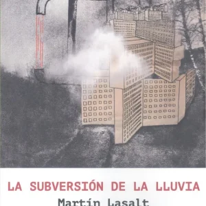 La subversión de la lluvia Martin Lasalt Gea 2024