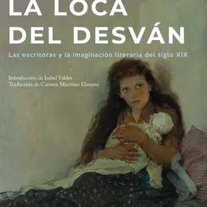La loca del desván Sandra M. Gilbert 2026