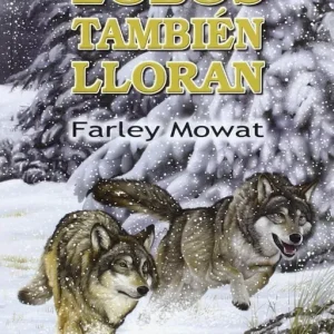 LOBOS TAMBIEN LLORAN, LOS MOWAT, FERLEY 2015