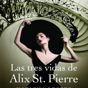 Las tres vidas de Alix St. Pierre Lester, Natasha 2024