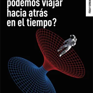 ¿Por que no podemos viajar hacia atras en el tiempo? 2026