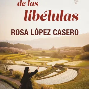El valle de las libélulas Rosa María López Casero 2025