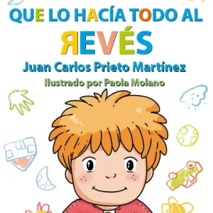 El niño que lo hacía todo al revés Prieto Martínez, Juan Carlos 2024