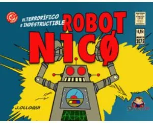 Terrorifico e indestructible robot n1co Olloqui, J. 2026