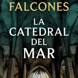 LA CATEDRAL DEL MAR ILDEFONSO FALCONES 2024