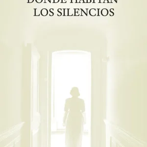 Donde habitan los silencios Montero, Mónica 2025