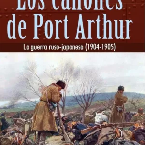 Los cañones de Port Arthur Antonio Muñoz Lorente 2026