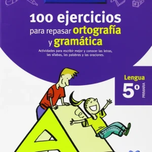 VACACIONES 100 EJERCICIOS PARA REPASAR ORTOGRAFIA Y GRAMATICA 5º PRIMARIA SANTILLANA Varios autores