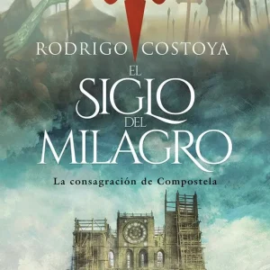 El siglo del milagro Costoya Santos, Rodrigo 2025