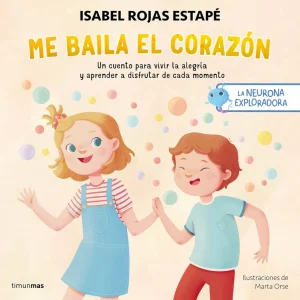 La neurona exploradora. Me baila el corazón Rojas Estapé, Isabel 2024