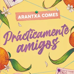 Prácticamente amigos Arantxa Comes 2026