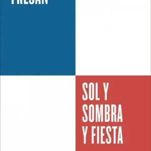 Sol y sombra y fiesta (Serie ENDEBATE) Rodrigo Fresán 2026