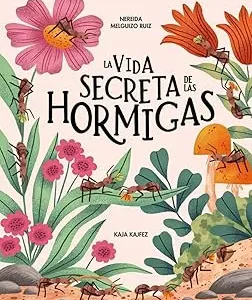 VIDA SECRETA DE LAS HORMIGAS, LA Melguizo Ruiz, Nereida 2025