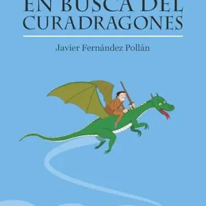 EN BUSCA DEL CURADRAGONES FERNÁNDEZ POLLÁN, JAVIER 2024