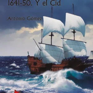 Con balas de plata II. 1641-50. Y el Cid Antonio Gómez 2018