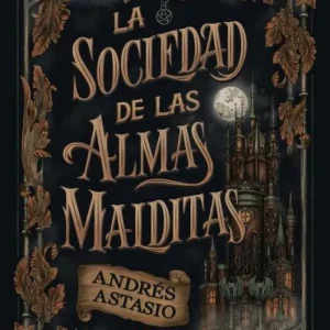 La sociedad de las almas malditas Andrés Astasio 2026