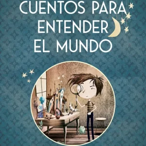 Cuentos para entender el mundo Moreno, Eloy 2021