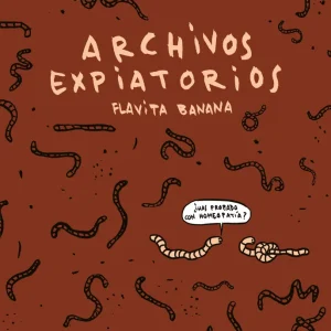 Archivos expiatorios Banana, Flavita 2025