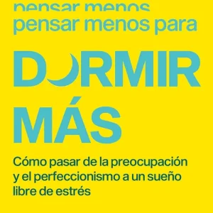 Pensar menos para dormir más 2026