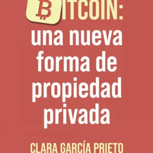 Bitcoin: una nueva forma de propiedad privada Clara García Prieto 2026