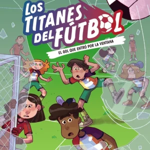 Los Titanes del Futbol, 6. El gol que entro por la ventana 2026