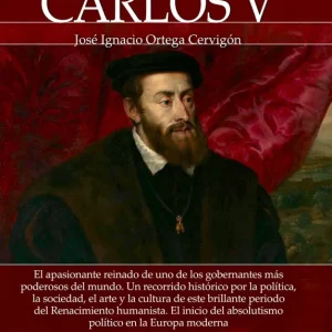 Breve historia de Carlos V Ortega Cervigón, José Ignacio 2018