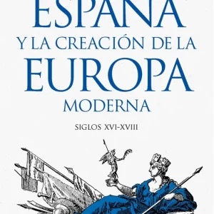 España y la creación de la Europa moderna Kamen, Henry 2025