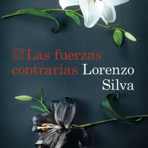 Las fuerzas contrarias Silva, Lorenzo 2025