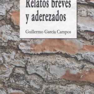 RELATOS BREVES Y ADEREZADOS GARCÍA CAMPOS,GUILLERMO 2024