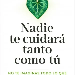 Nadie te cuidará tanto como tú 2026