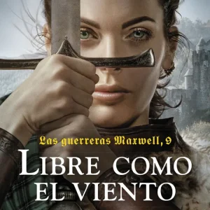 Las guerreras Maxwell, 9. Libre como el viento Maxwell, Megan 2024